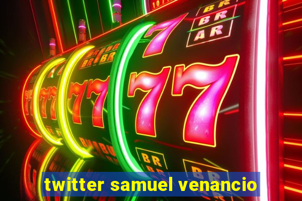 twitter samuel venancio